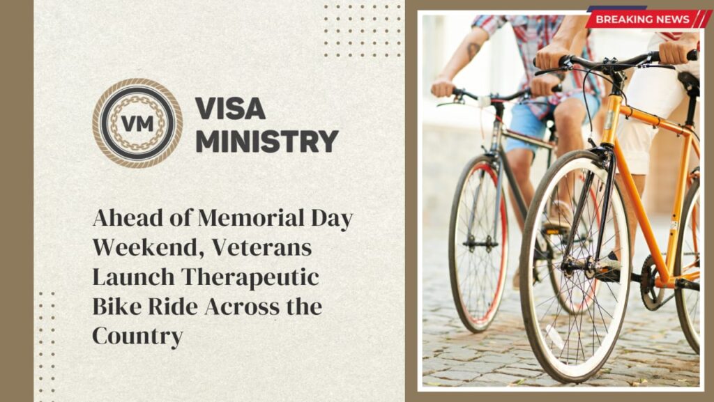 AHEAD OF MEMORIAL DAY WEEKEND, VETERANS LAUNCH THERAPEUTIC BIKE RIDE ACROSS THE COUNTRY
