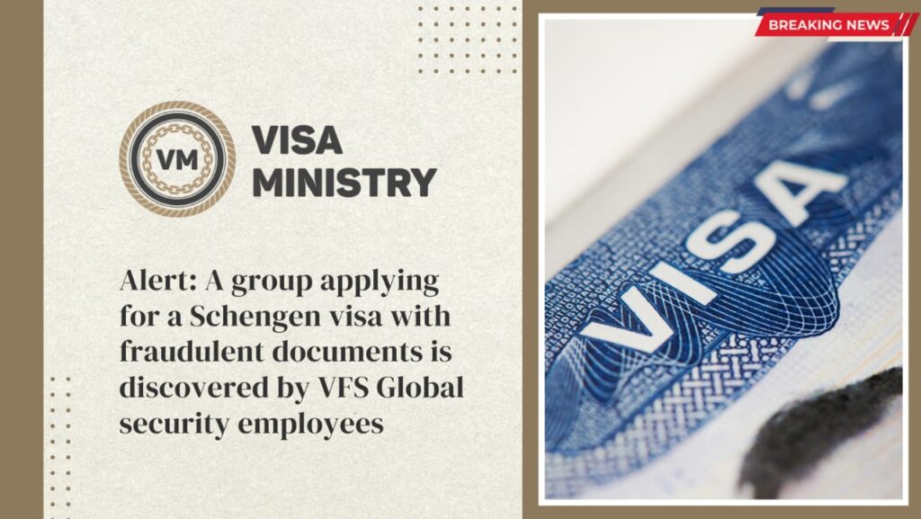 Alert A group applying for a Schengen visa with fraudulent documents is discovered by VFS Global security employees.