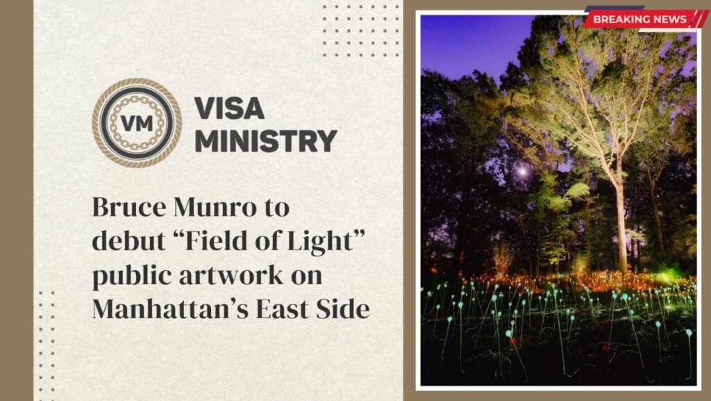 Bruce Munro to debut “Field of Light” public artwork on Manhattan’s East Side