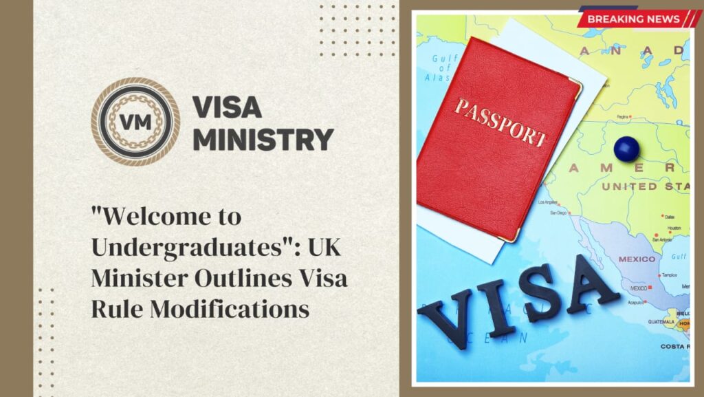 Welcome to Undergraduates UK Minister Outlines Visa Rule Modifications