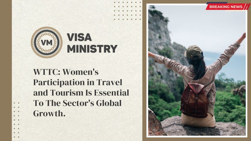 WTTC: Women's Participation in Travel and Tourism Is Essential To The Sector's Global Growth.