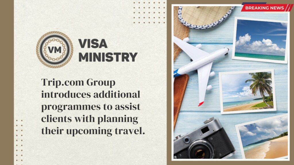 Trip.com Group introduces additional programmes to assist clients with planning their upcoming travel.