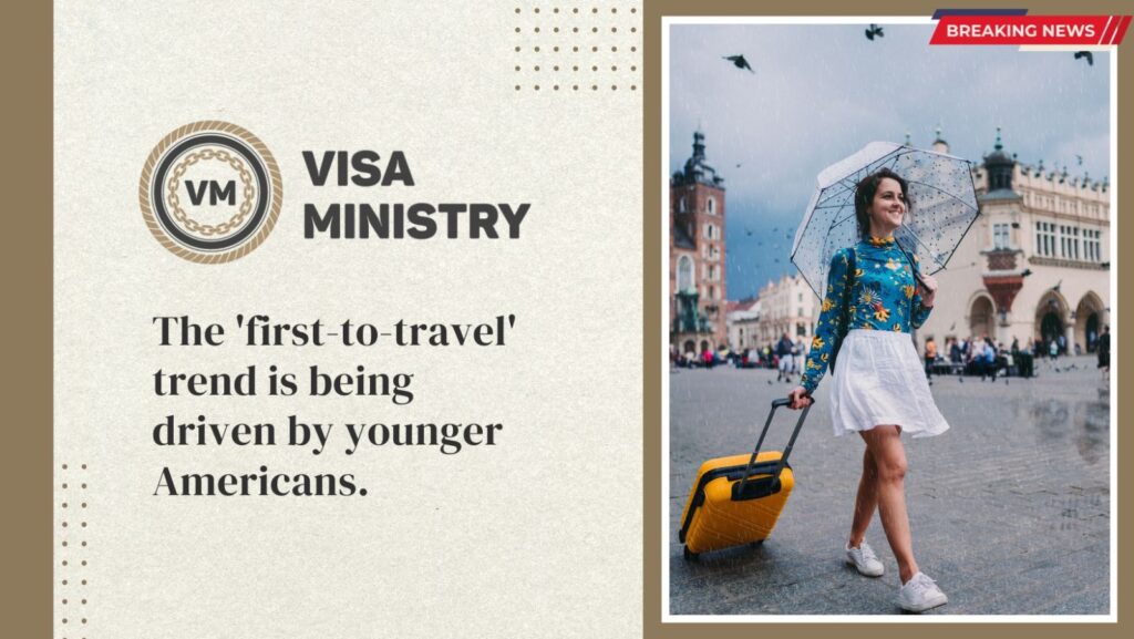 The 'first-to-travel' trend is being driven by younger Americans.