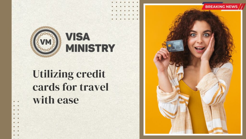 Utilizing credit cards for travel with ease