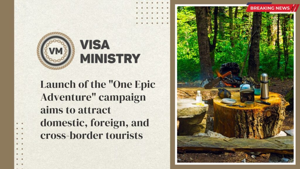 Launch of the "One Epic Adventure" campaign aims to attract domestic, foreign, and cross-border tourists