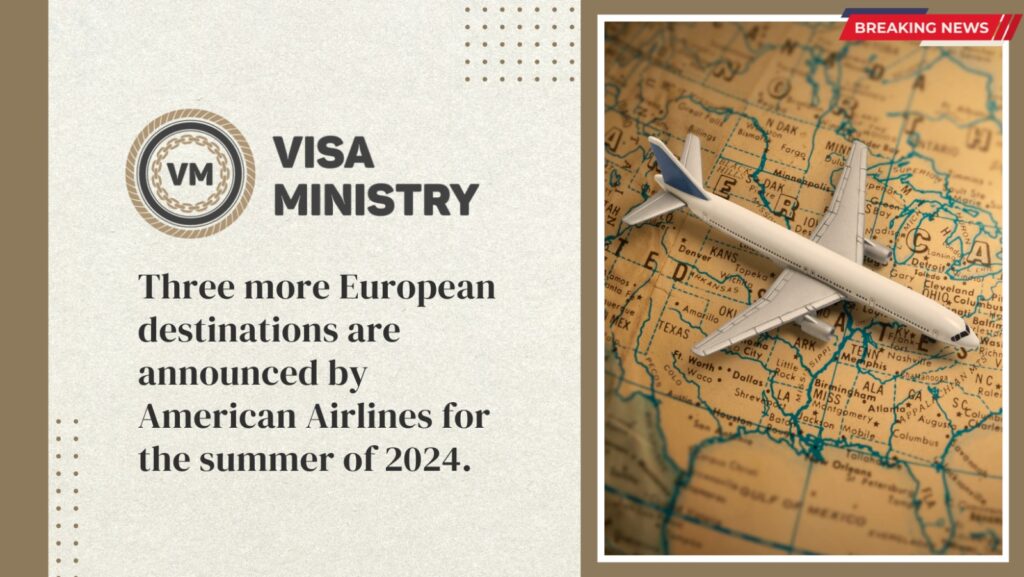 Three more European destinations are announced by American Airlines for the summer of 2024.
