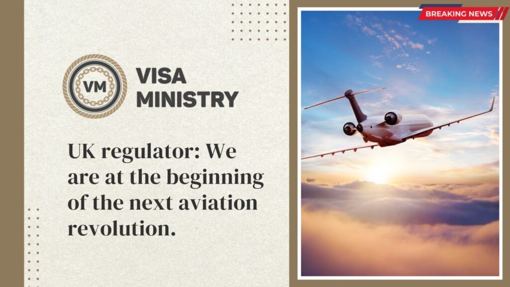 UK regulator We are at the beginning of the next aviation revolution.
